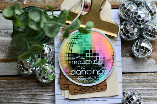 You turn my mourning into dancing- disco ball (Psalm 30:11) hologram waterproof vinyl sticker decal