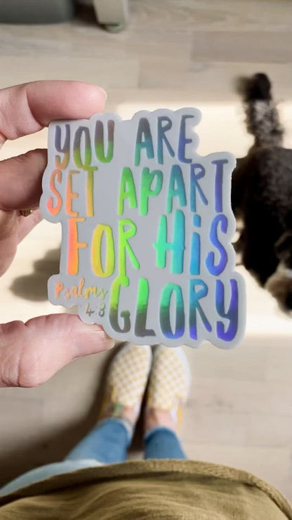 you are set apart for His glory (Psalms 4:3) hologram vinyl sticker
