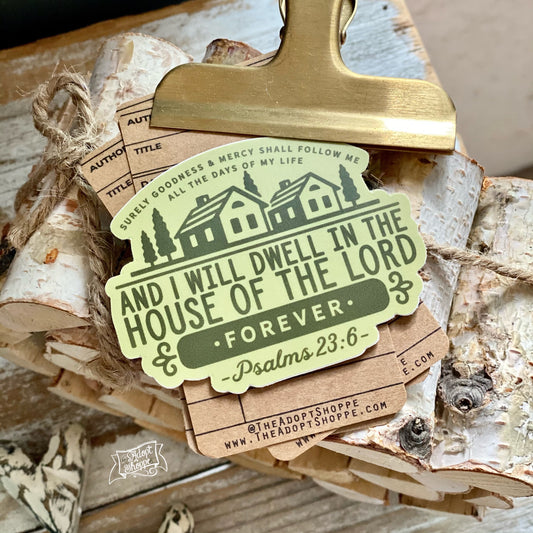 goodness and mercy - dwell in the house of the Lord forever (Psalms 23:6) vinyl sticker