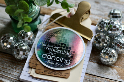 You turn my mourning into dancing- disco ball (Psalm 30:11) hologram waterproof vinyl sticker decal