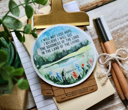 I believe I will see the goodness of the Lord in the land of the living waterproof vinyl sticker decal
