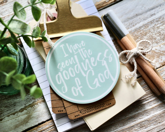 I have seen the goodness of God waterproof vinyl sticker decal
