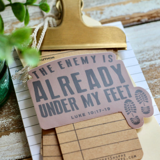 the enemy is ALREADY under my feet (Luke 10:17-19) waterproof vinyl sticker decal