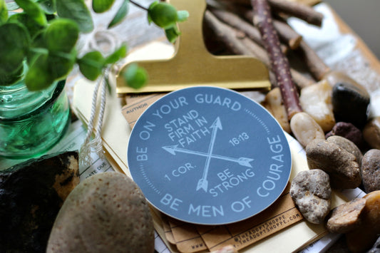 BE MEN OF COURAGE (1 Corinthians 16:13) waterproof vinyl sticker decal