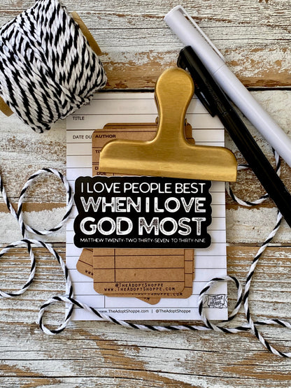 I love people best when I love God most (Matthew 22:37-39) vinyl sticker