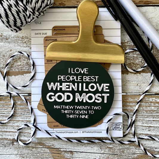 I love people best when I love God most (Matthew 22:37-39) #TheAdoptShoppecard