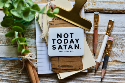 not today, Satan (Ephesians 6:12) waterproof vinyl sticker decal