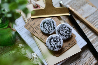 bold as a LION unmoved unshaken flair button pin / magnet / flat back