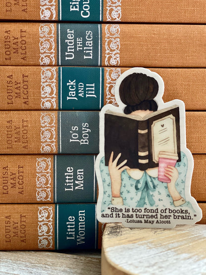 she is too fond of books and it has turned her brain (Louisa May Alcott) vinyl sticker