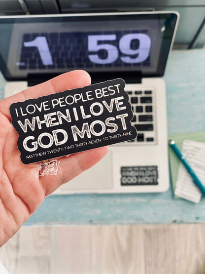 I love people best when I love God most (Matthew 22:37-39) vinyl sticker