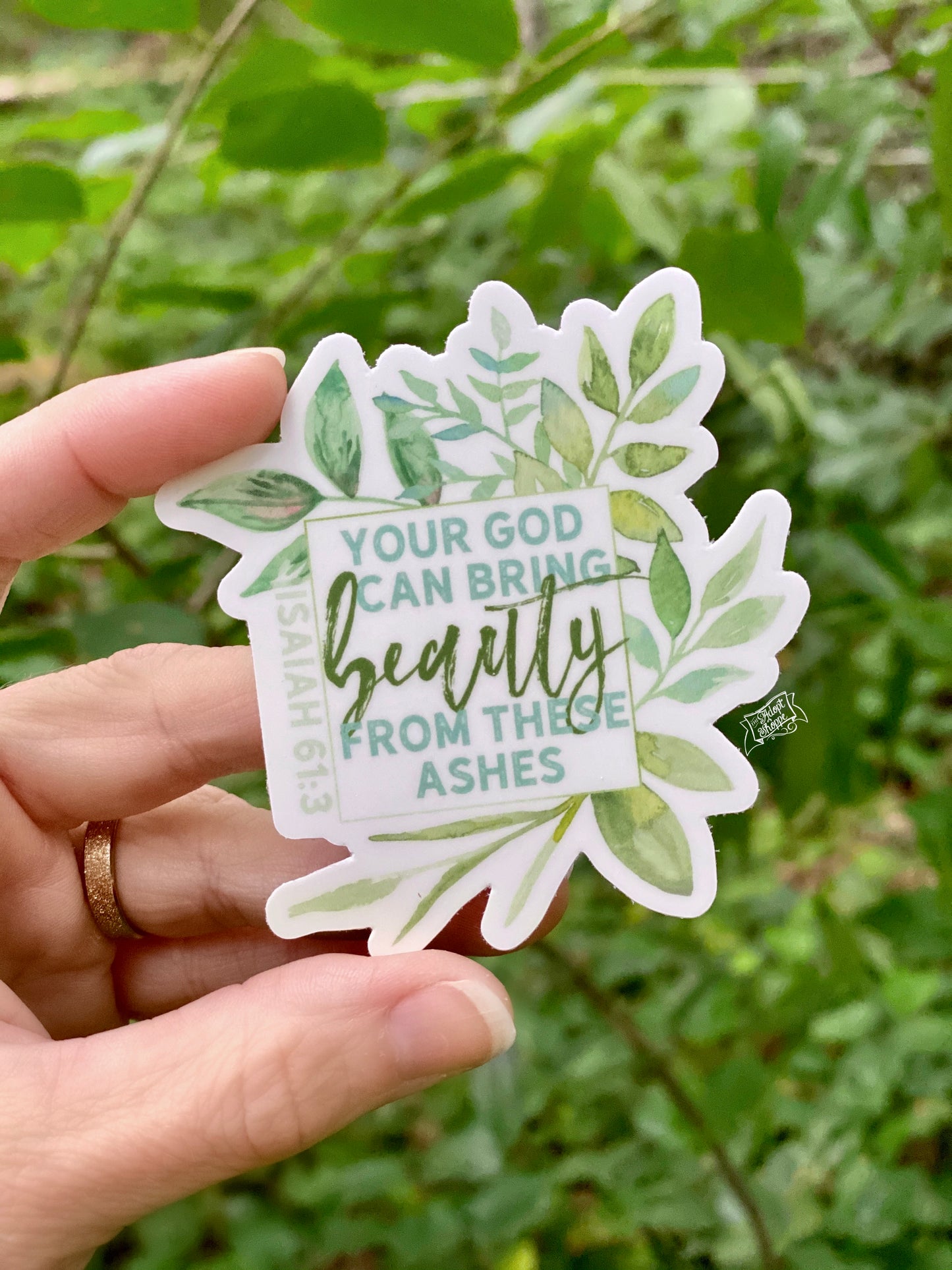 your God can bring beauty from these ashes (Isaiah 61:3) vinyl sticker