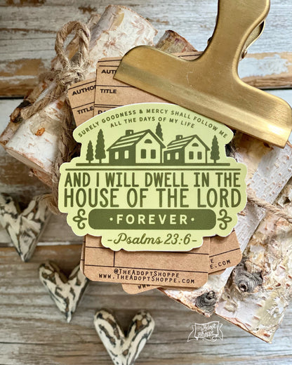 goodness and mercy - dwell in the house of the Lord forever (Psalms 23:6) vinyl sticker
