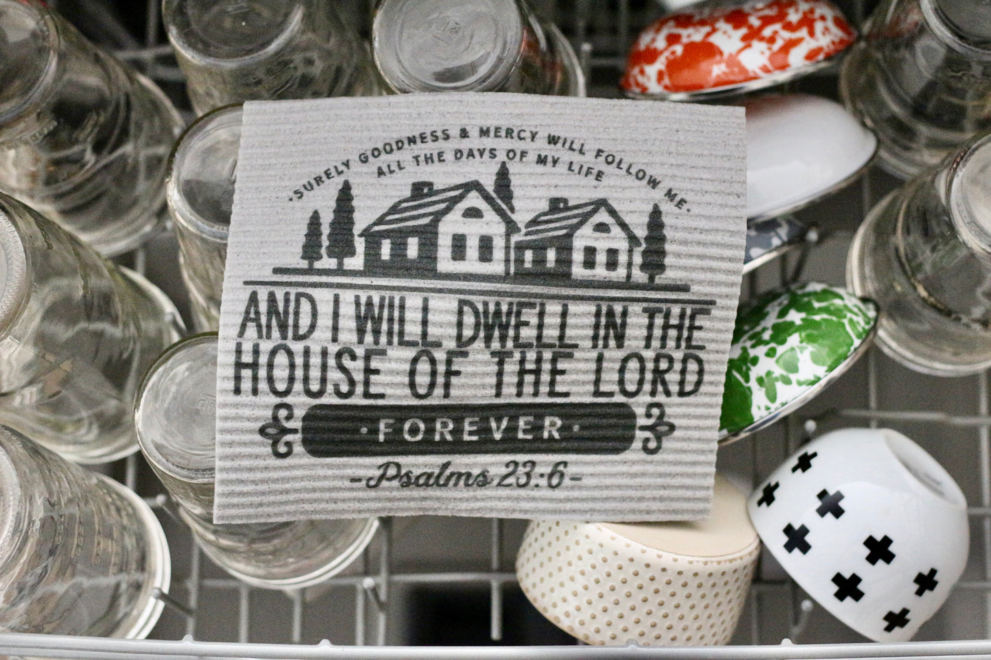 surely goodness & mercy will follow me - I will dwell in the house of the Lord forever (Psalms 23:6) - Swedish dishcloth